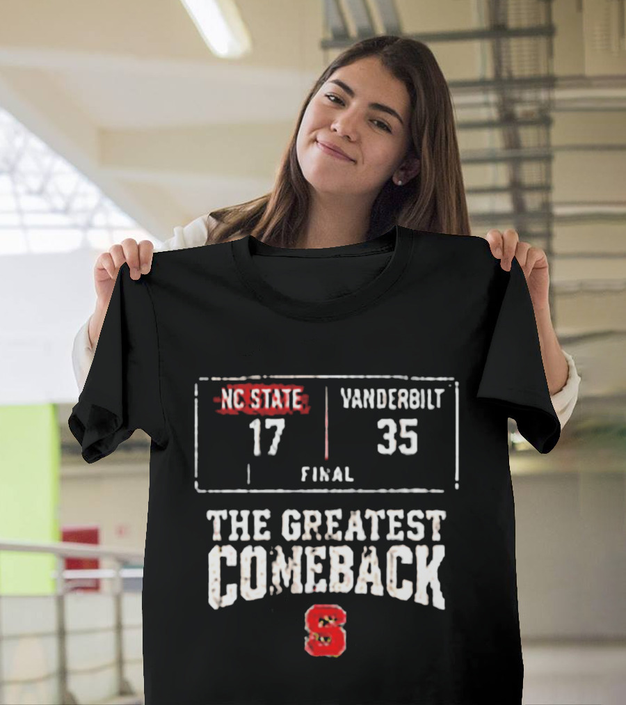 NC State Vs Vanderbilt Final 17 35 The Greatest Comeback T-Shirt