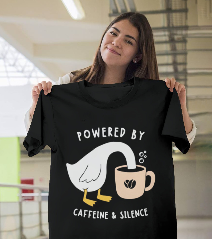 Powered By Caffeine And Silence Goose Coffee T-Shirt