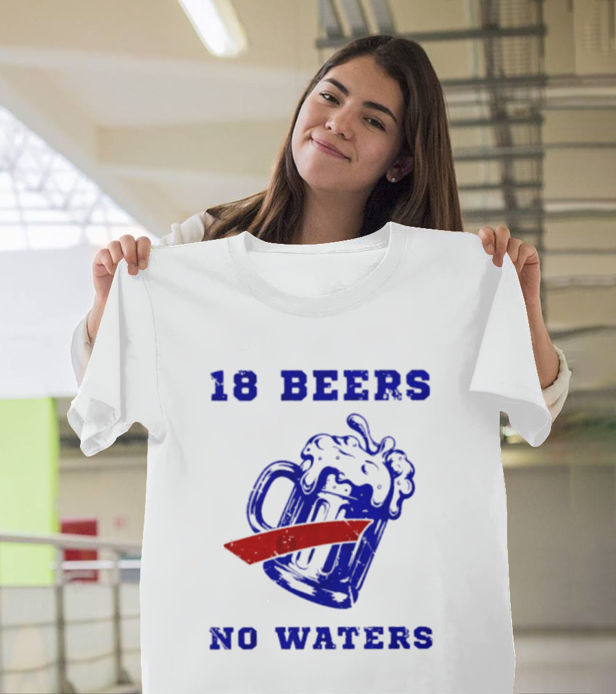 Buffalo Bills 18 Beers No Waters Party T-Shirt