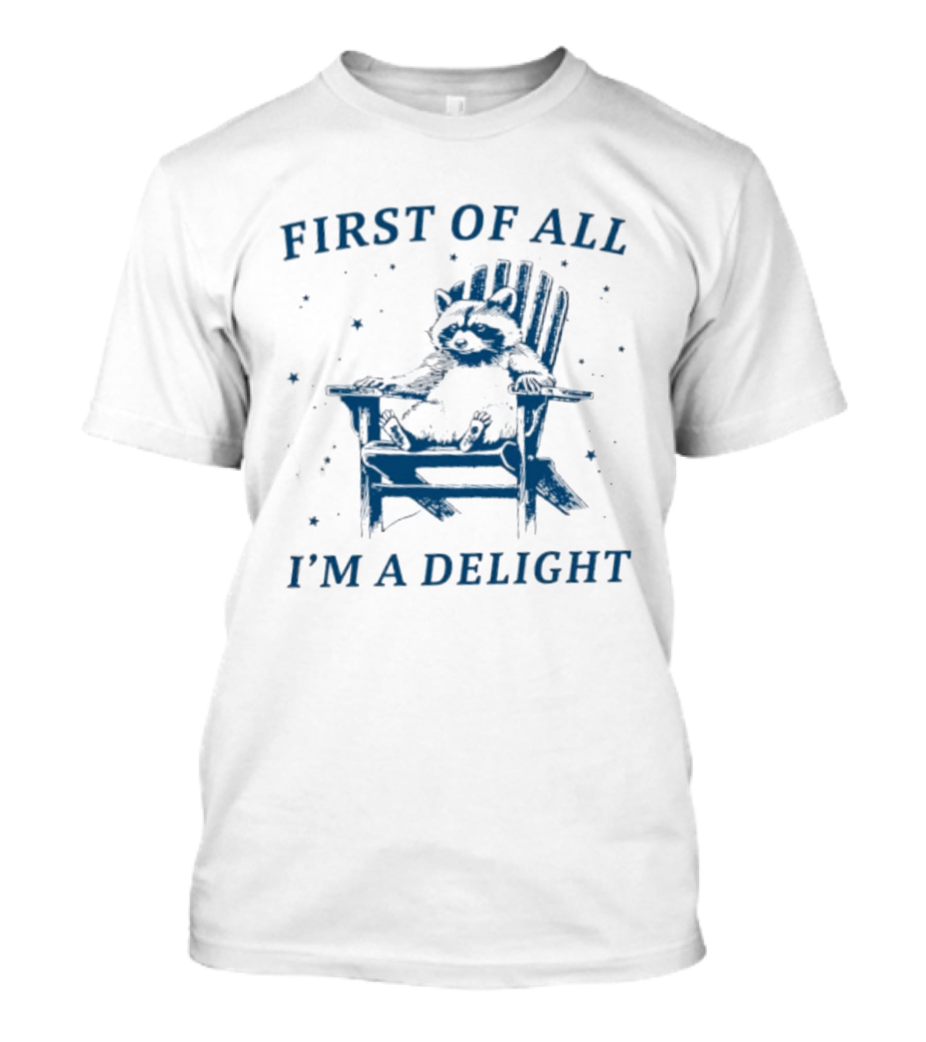 First Of All I'm A Delight Racoon In Chair With Stars T-Shirt