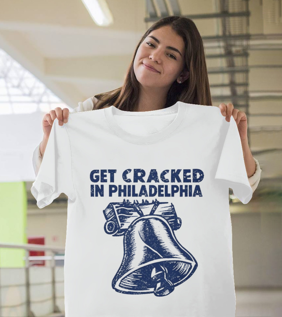 Get Cracked In Philadelphia Liberty Bell T-Shirt