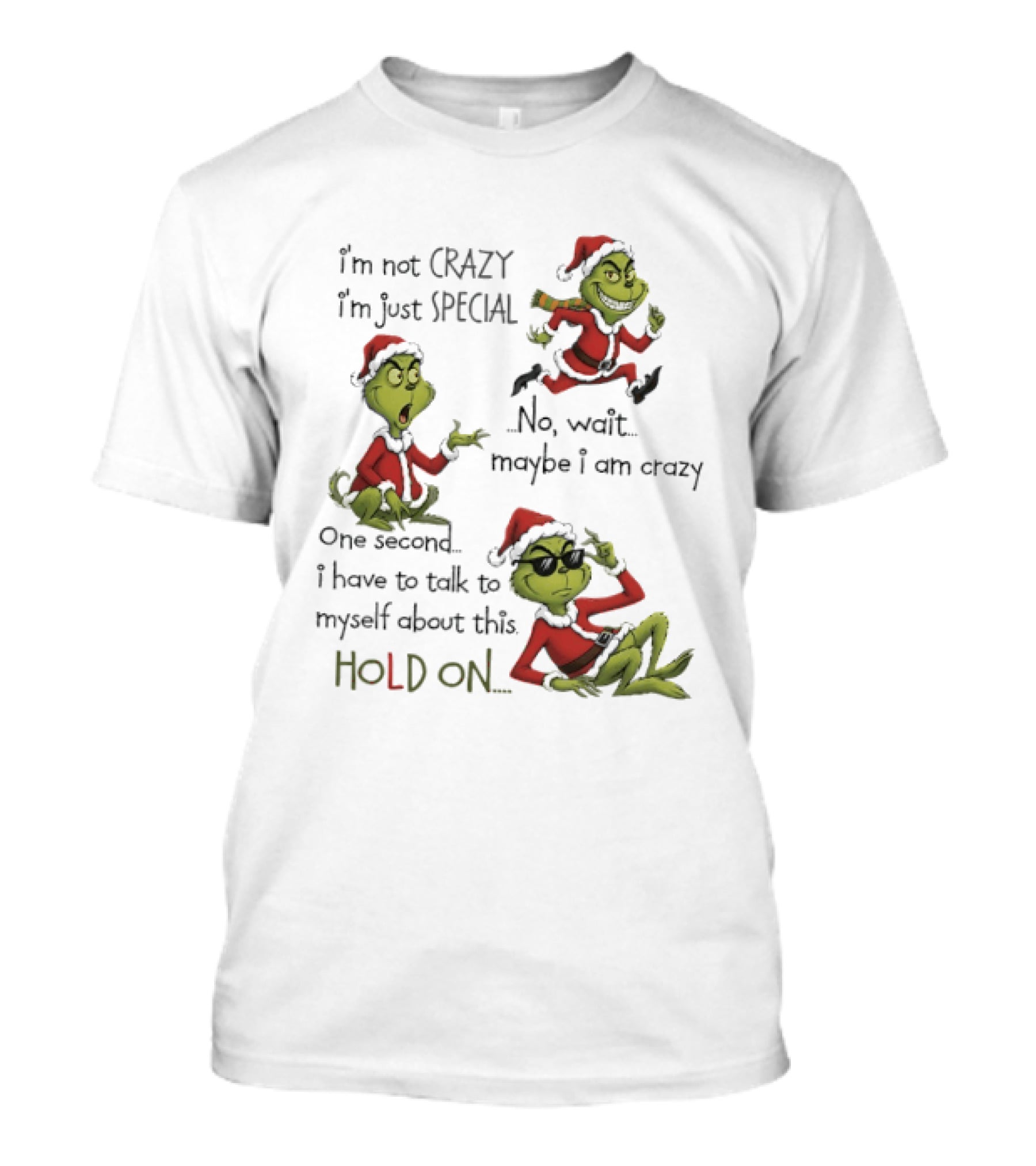Grinch Santa 2025 I'm Not Crazy I'm Just Special No Wait Maybe I Am Crazy One Second I Have To Talk To Myself About This Hold On T-Shirt