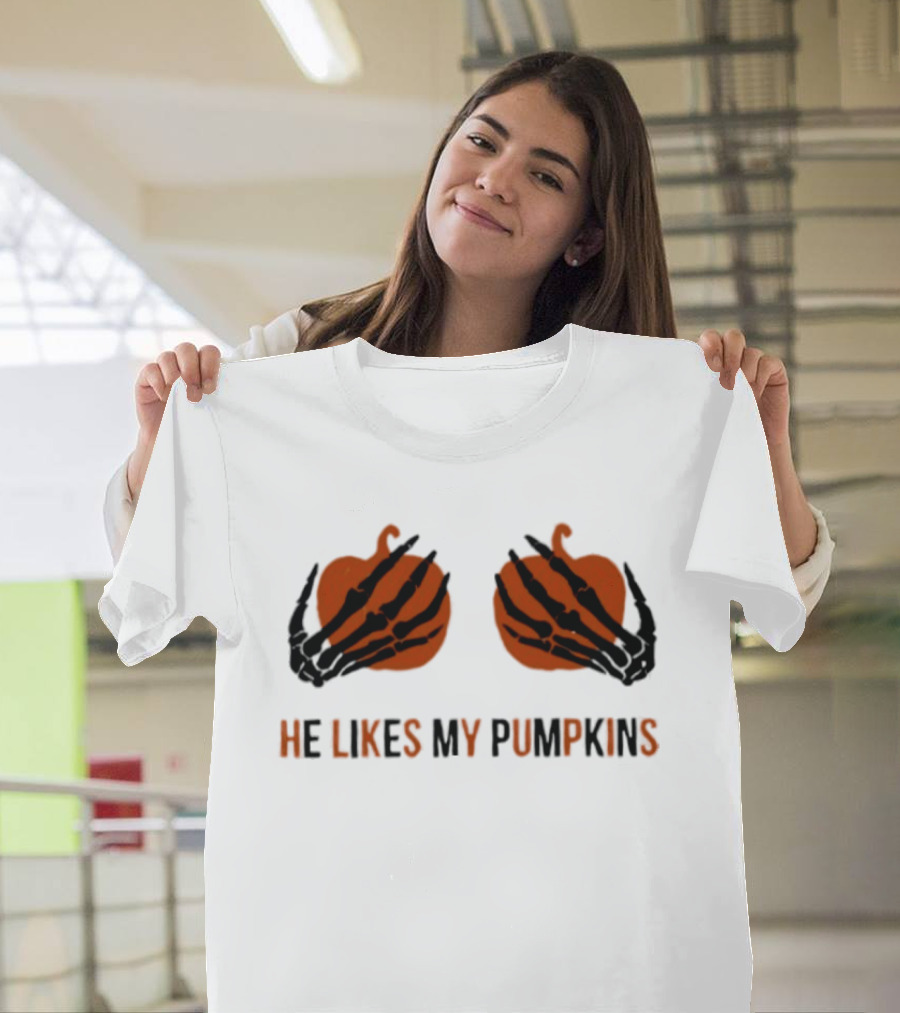 He Likes My Pumpkins Skeleton Hands Halloween Fun T-Shirt
