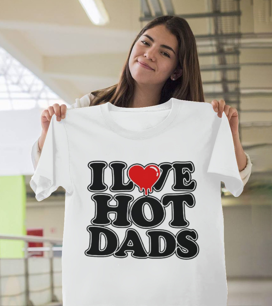 I Love Hot Dads Heart Meme Dripping Red Love T-Shirt