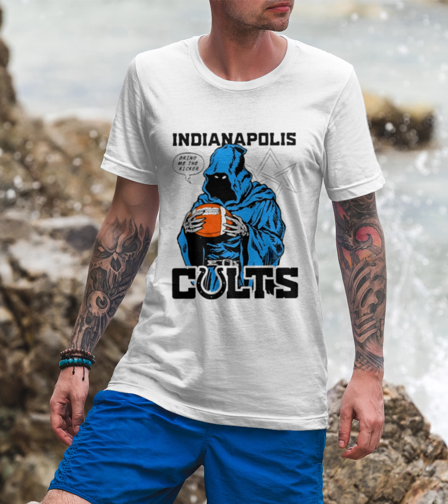 Indianapolis Colts Bring Me The Kicker Reaper Football T-Shirt