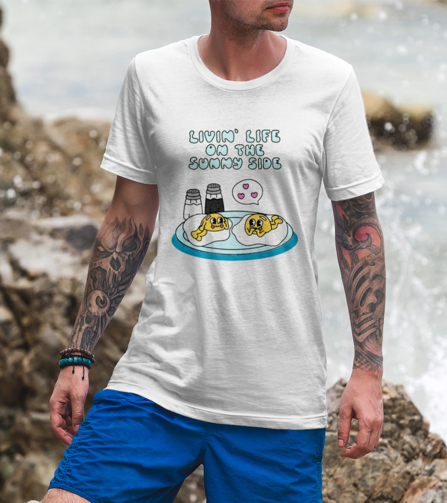 Livin' Life On The Sunny Side With Cute Breakfast Eggs And Heart Bubbles T-Shirt