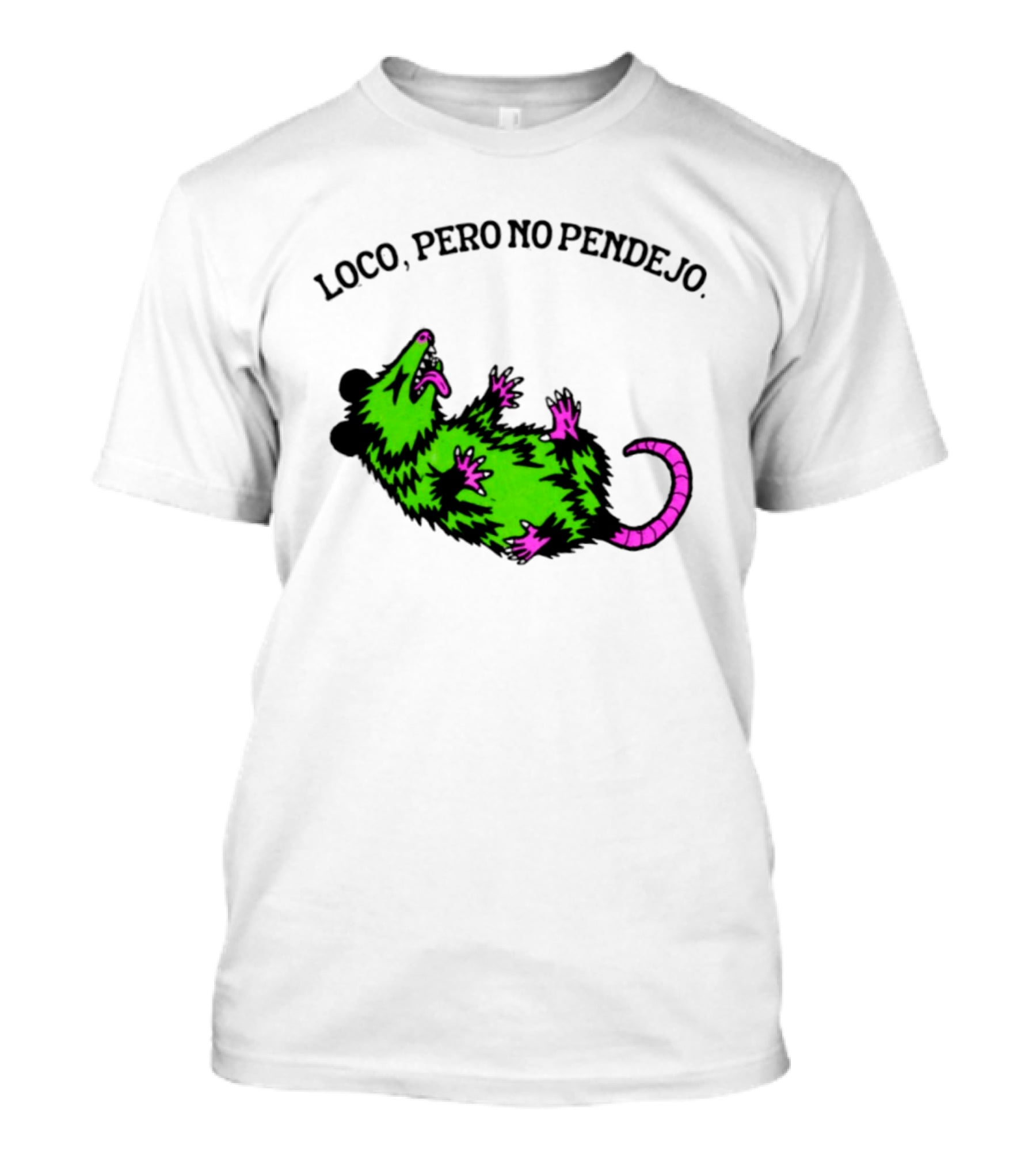 Loco Pero No Pendejo Opossum Possum Neon Green And Purple T-Shirt