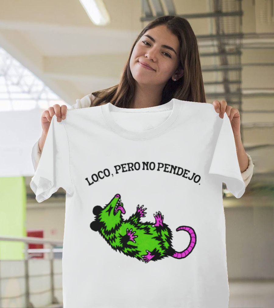 Loco Pero No Pendejo Opossum Possum Neon Green And Purple T-Shirt