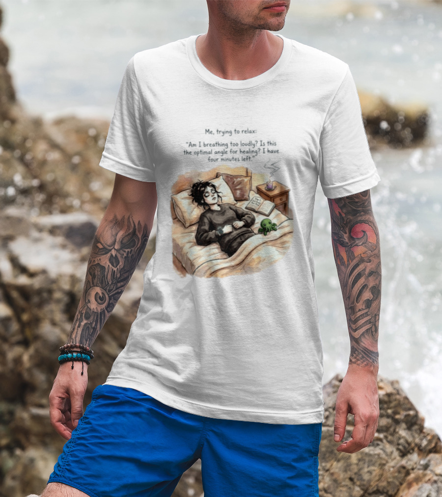Me Trying To Relax Am I Breathing Too Loudly Step 1 Just Empty Your Mind Woman In Bed Mood T-Shirt