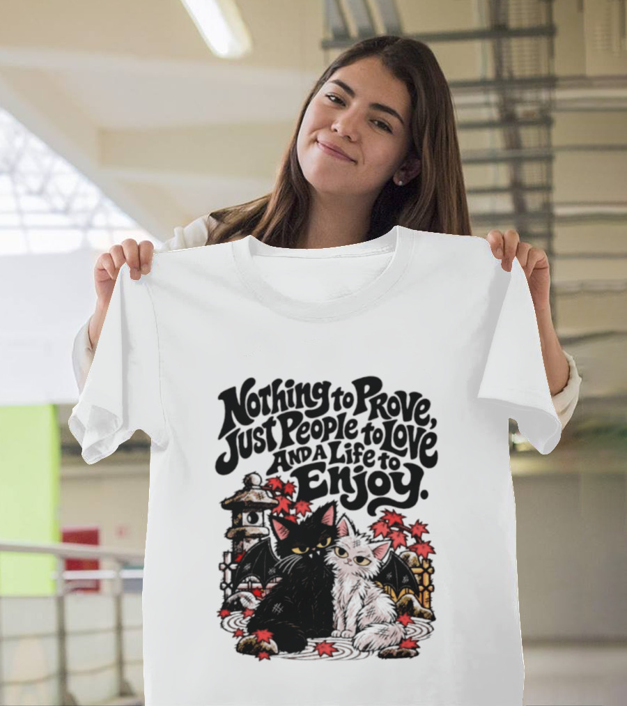 Nothing To Prove Just People To Love And A Life To Enjoy With Bat Cats And Autumn Lanterns T-Shirt