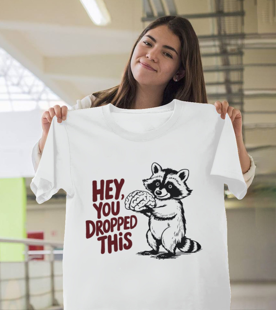 Hey You Dropped This Raccoon Holding Brain T-Shirt