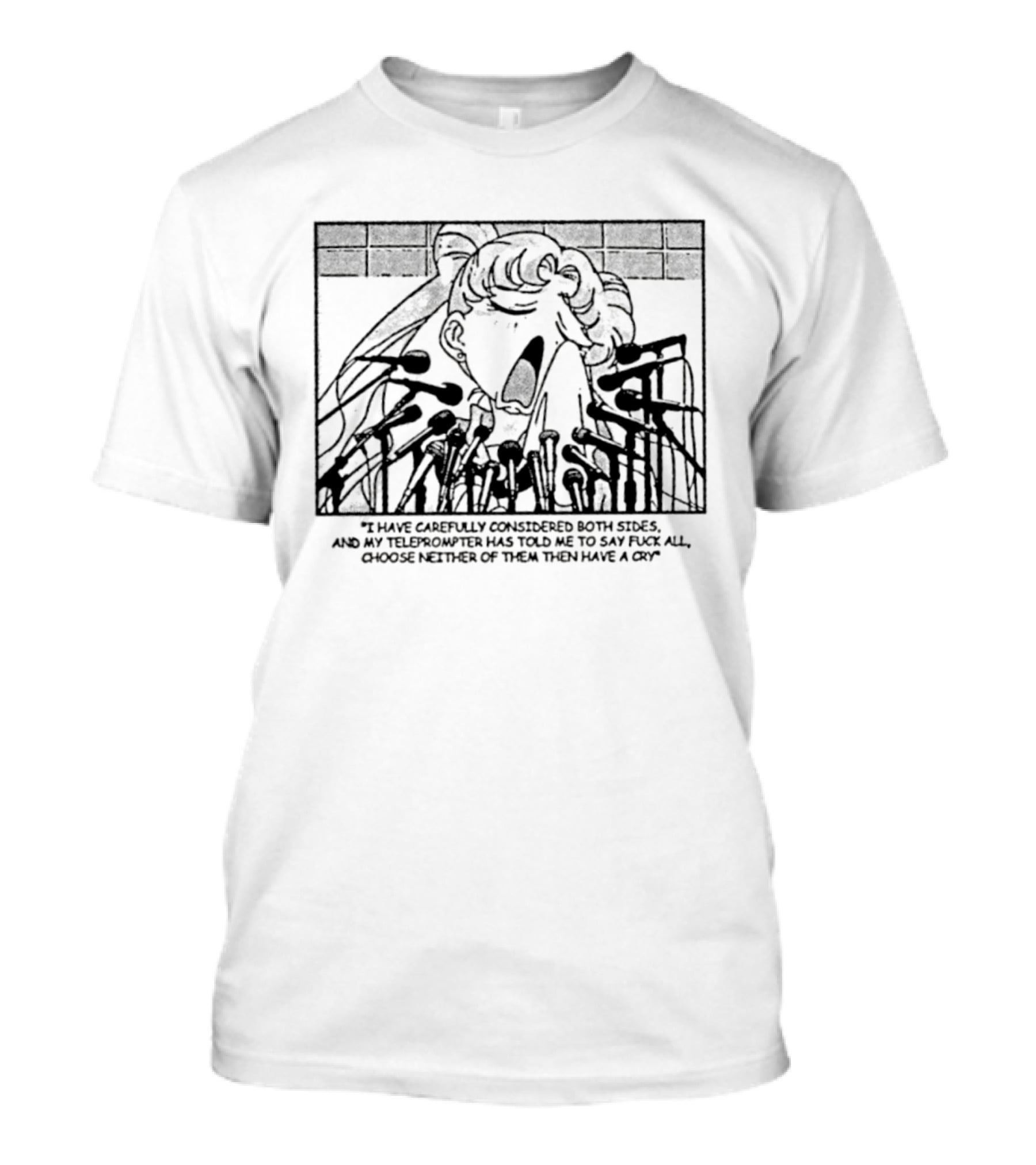 Sailor Moon I Have Carefully Considered Both Sides Teleprompter Told Me Choose Neither T-Shirt