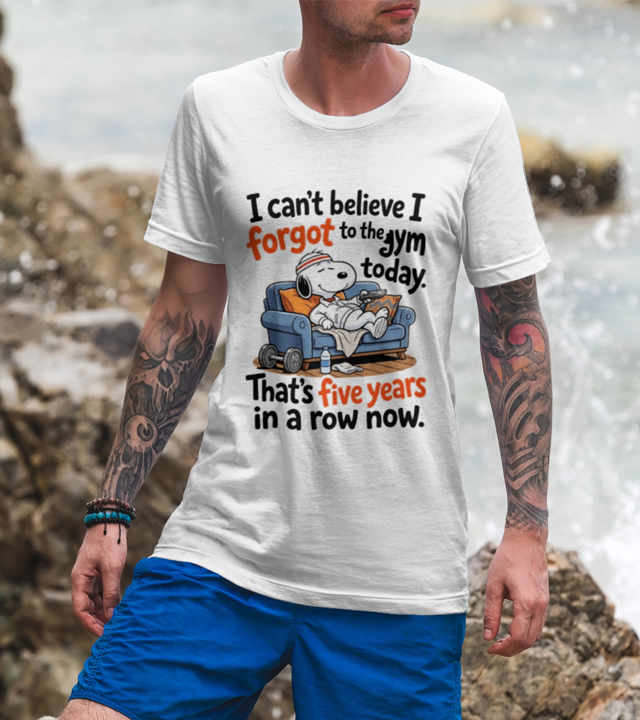 Snoopy Forgot To The Gym Today Five Years In A Row Now T-Shirt