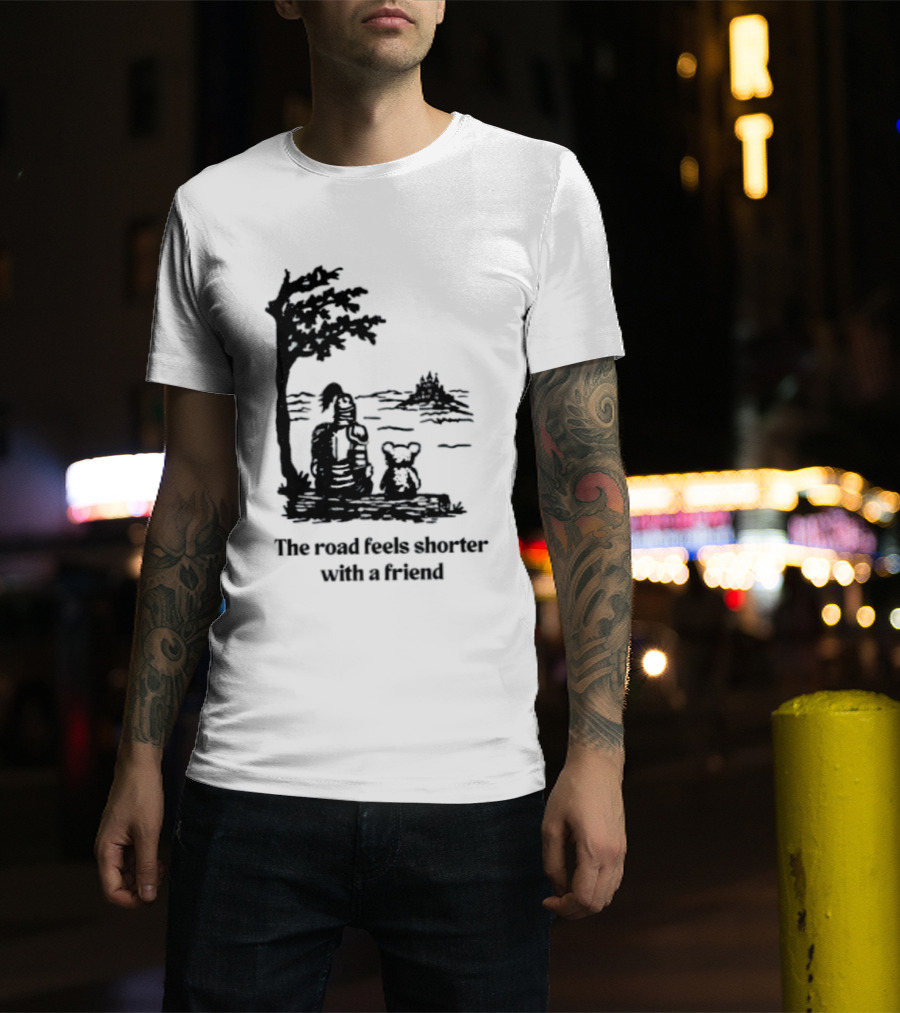 The Road Feels Shorter With A Friend Companion T-Shirt