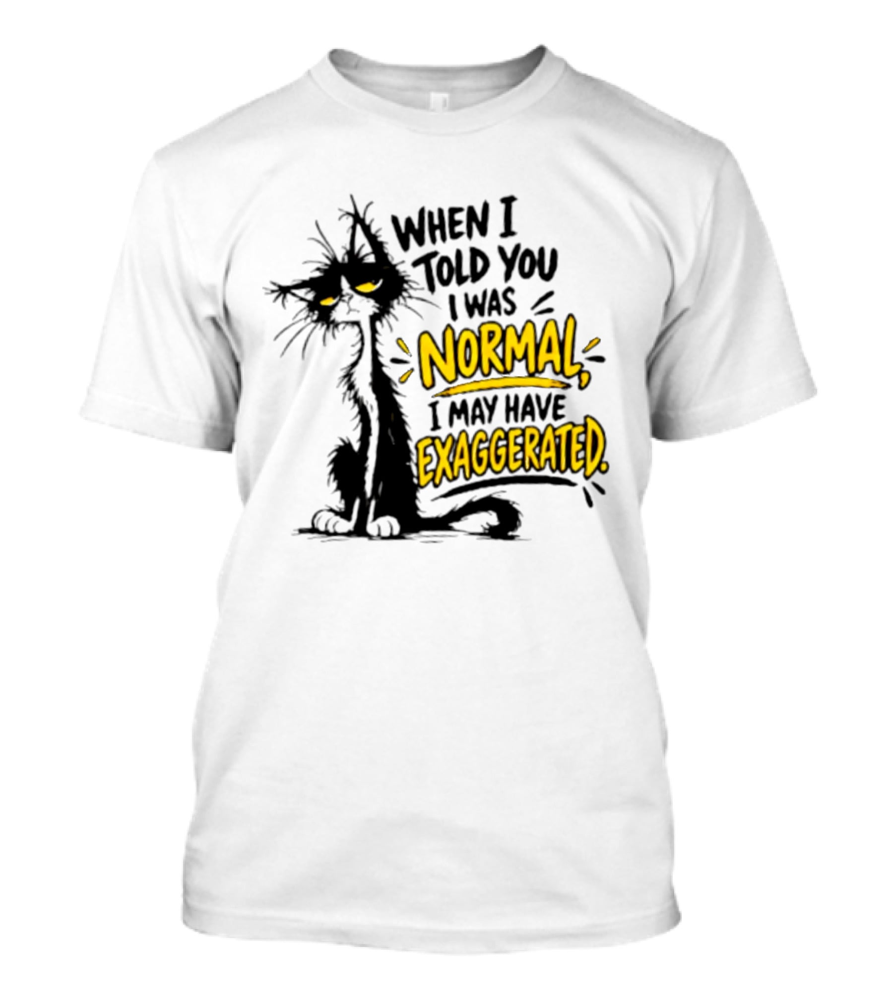 When I Told You I Was Normal I May Have Exaggerated Cat With Attitude T-Shirt