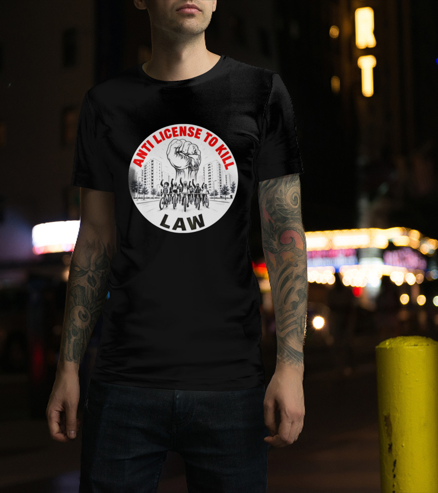 Anti License To Kill Law Cyclist Advocacy Fist Raised In Unity T-Shirt