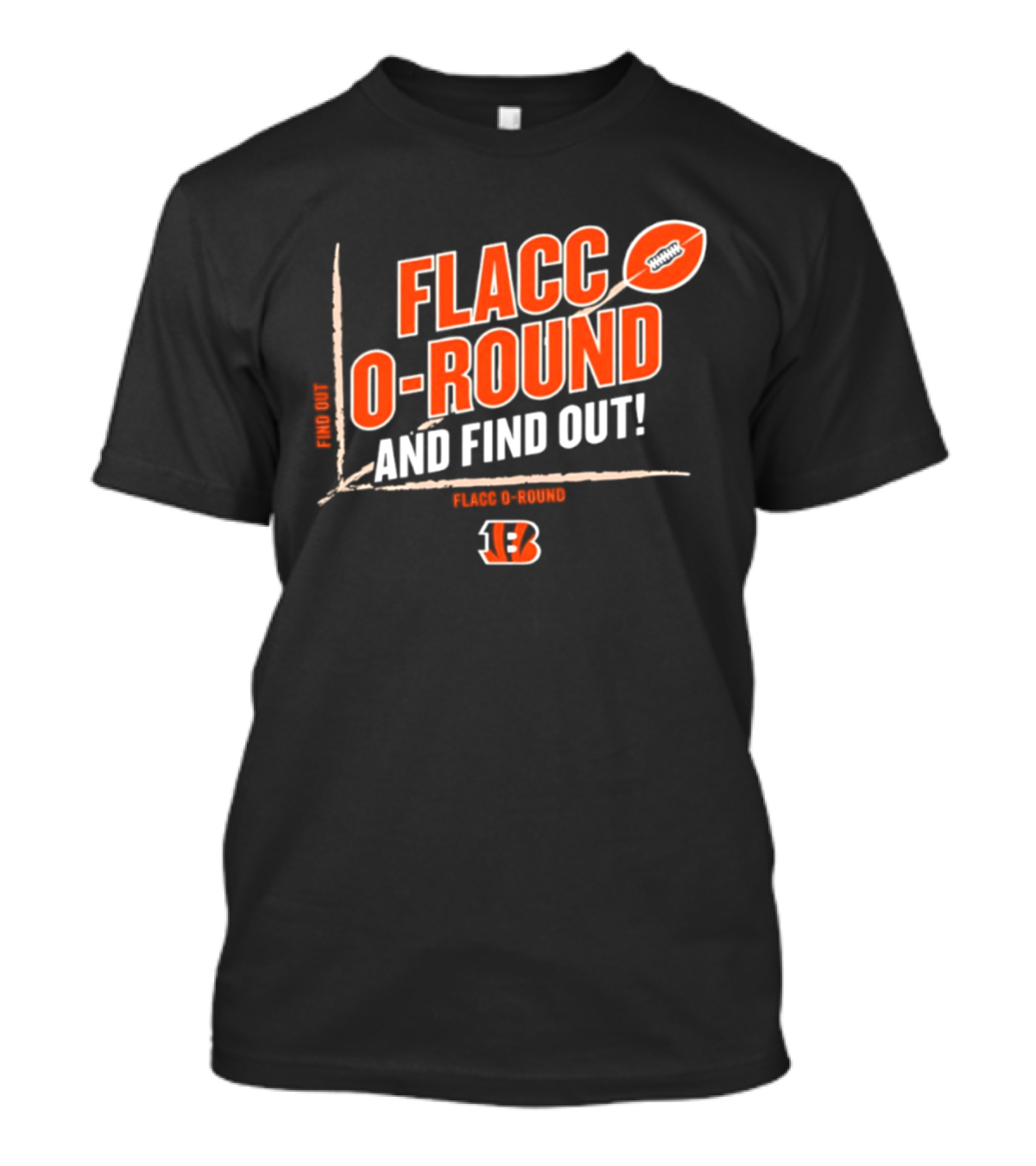 Flacco O Round And Find Out Cincinnati Bengals Football 13 T-Shirt