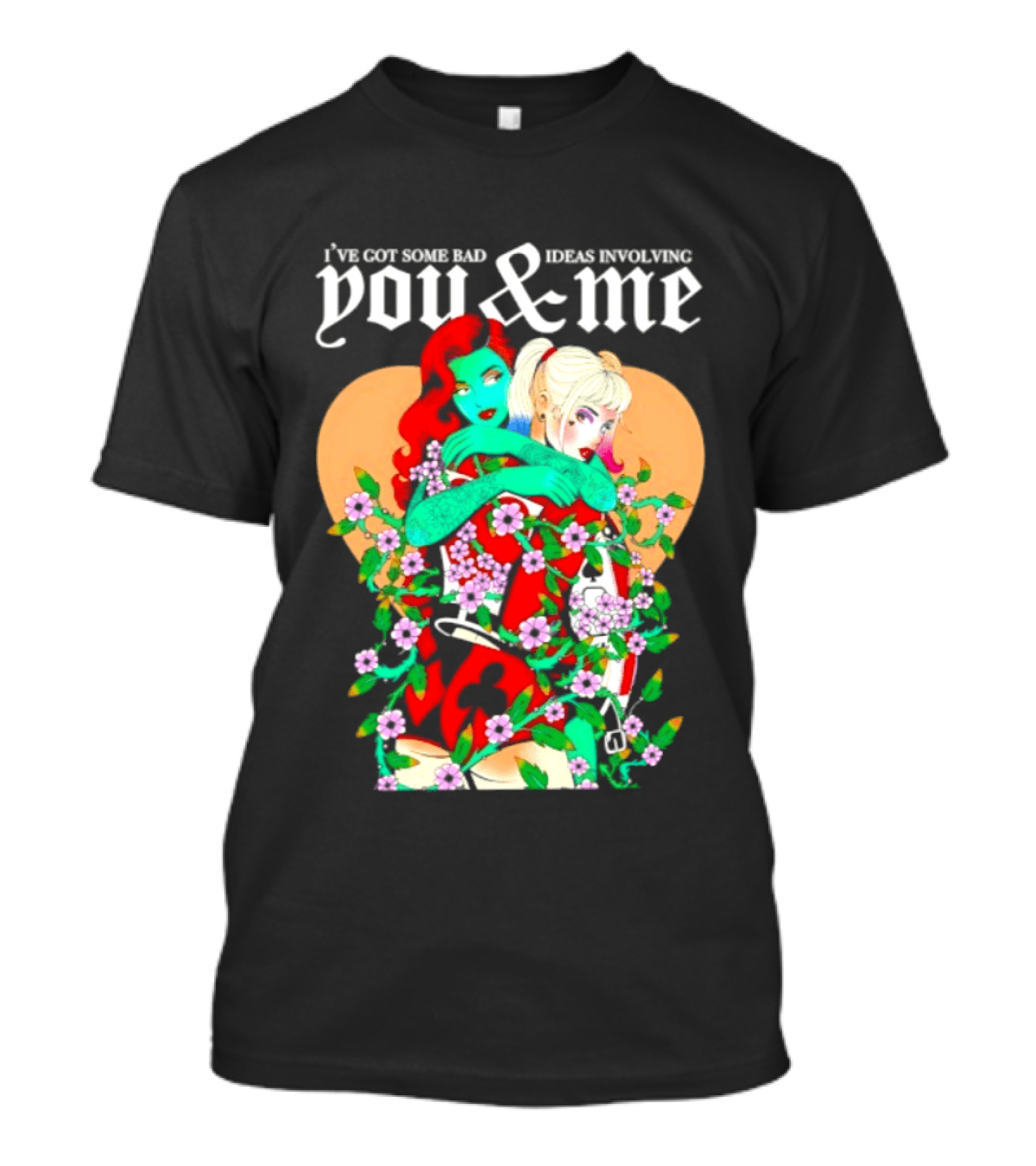 I've Got Some Bad Ideas Involving You & Me Harley Quinn Poison Ivy Floral Embrace T-Shirt