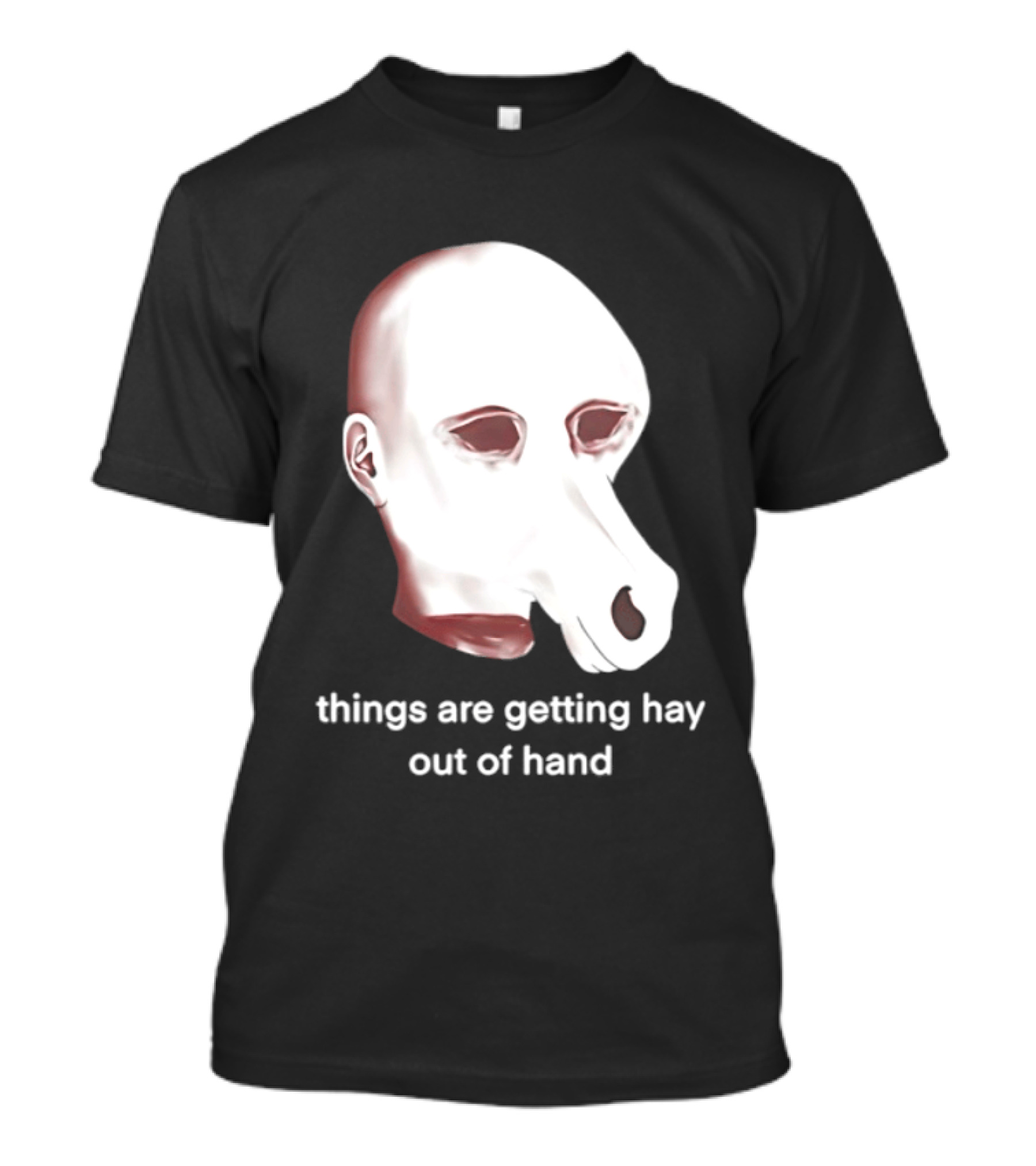 Things Are Getting Hay Out Of Hand Horse Head T-Shirt
