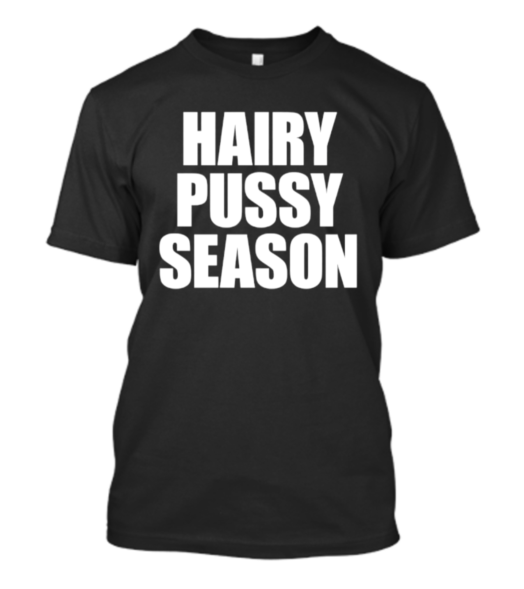 Hairy Pussy Season Humor T-Shirt