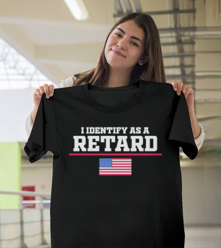 I Identify As A Retard American Flag T-Shirt