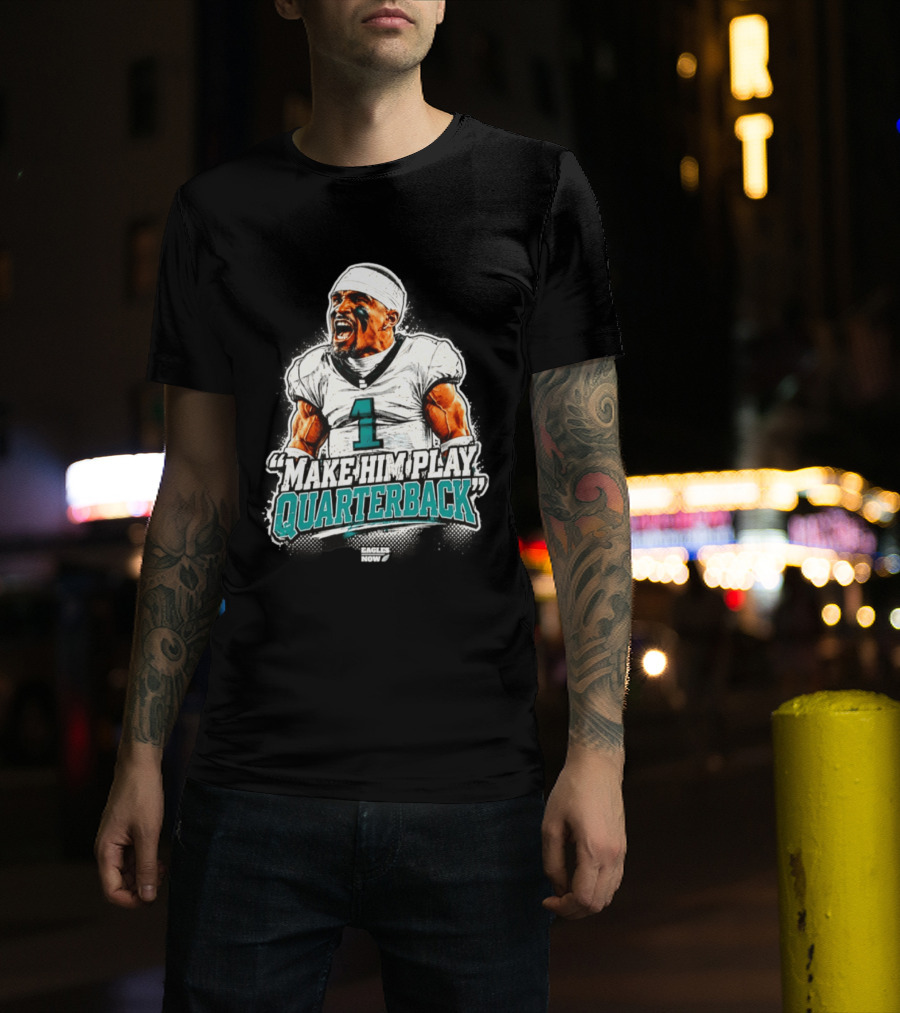Philadelphia Eagles Jalen Hurts Number 1 Make Him Play Quarterback T-Shirt