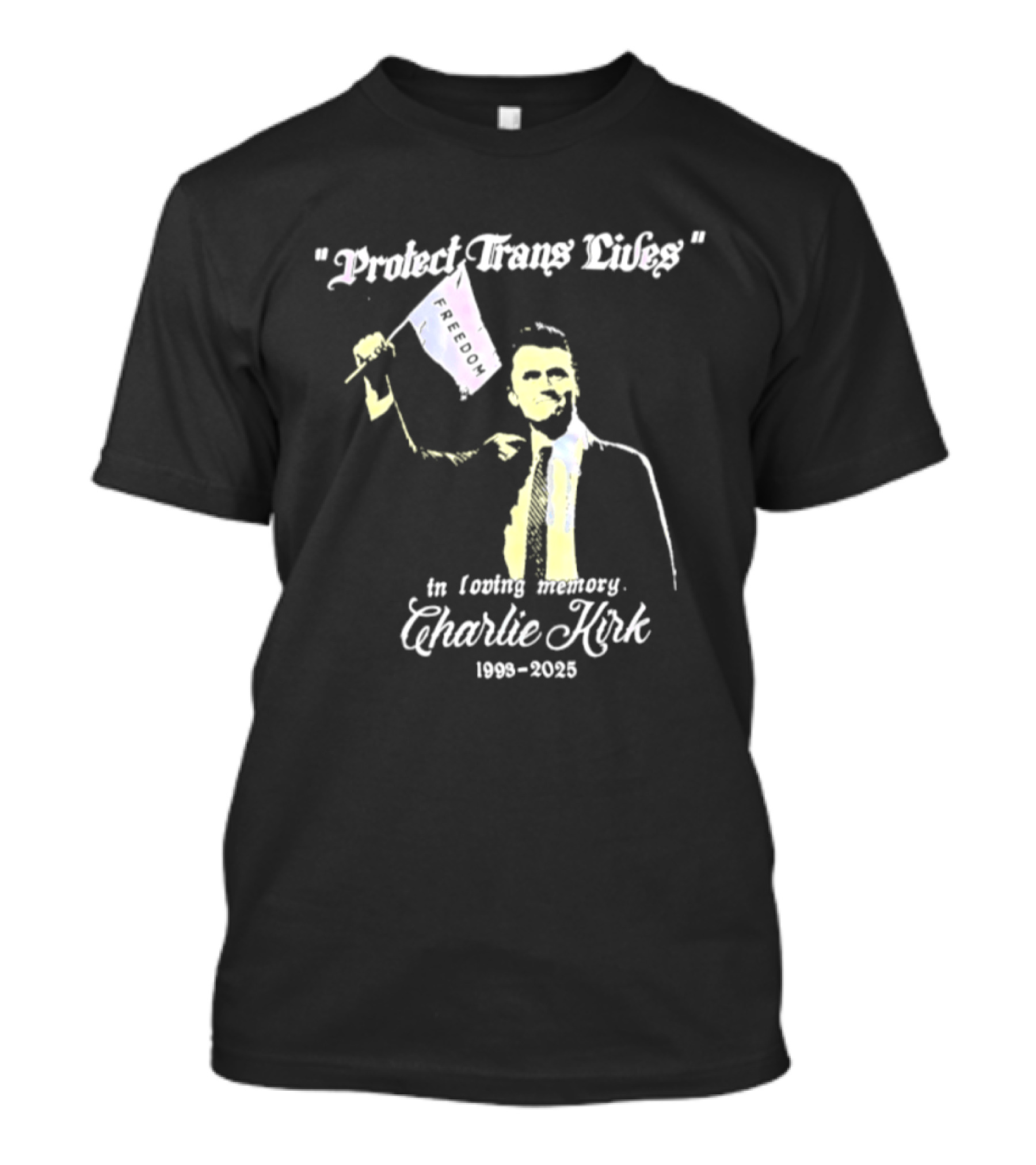 Protect Trans Lives In Loving Memory Charlie Kirk 1993 2025 T-Shirt