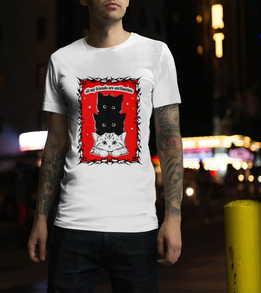 All My Friends Are Antifascist Kittens Cat T-Shirt