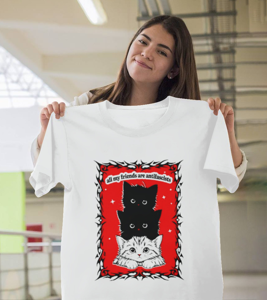 All My Friends Are Antifascist Kittens Cat T-Shirt