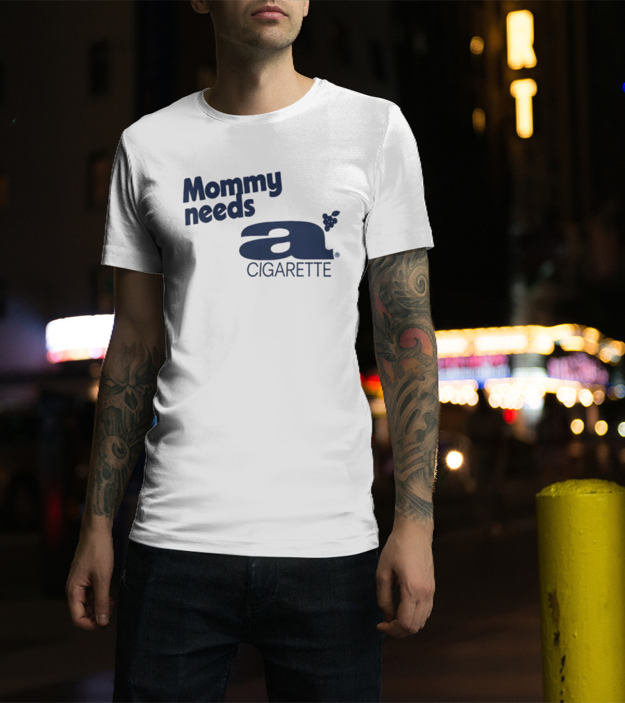 Mommy Needs A Cigarette Grapes T-Shirt