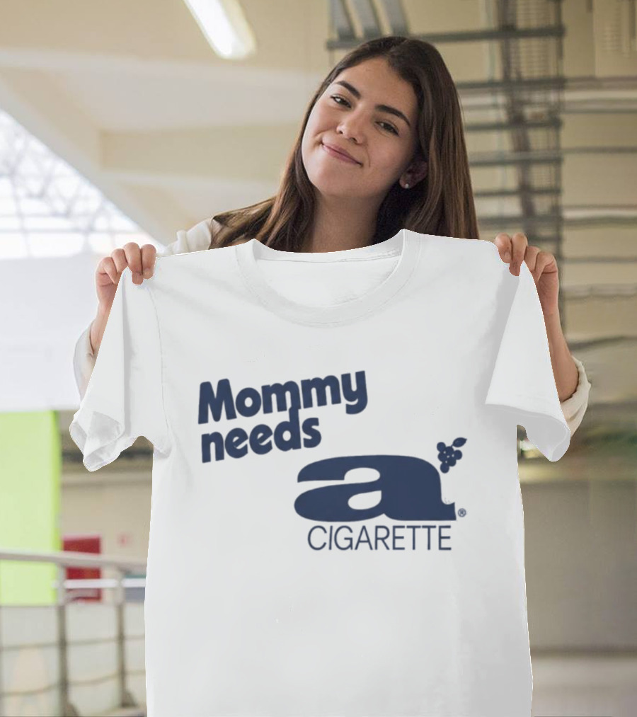 Mommy Needs A Cigarette Grapes T-Shirt