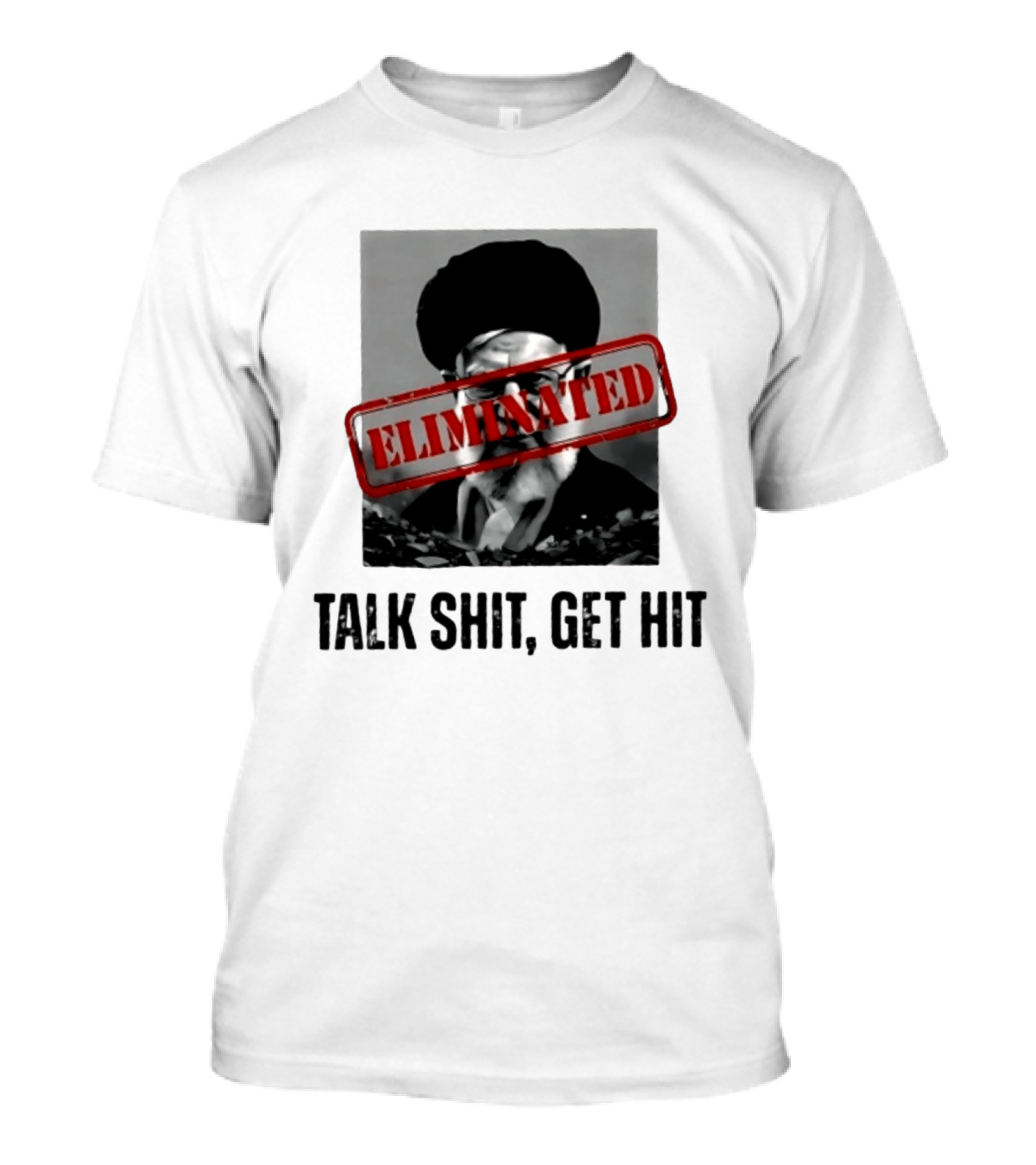 Eliminated Ali Khamenei Talk Shit Get Hit T-Shirt