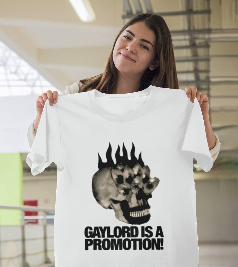 Gaylord Is A Promotion Skull Flamed Spikes Sarcastic T-Shirt