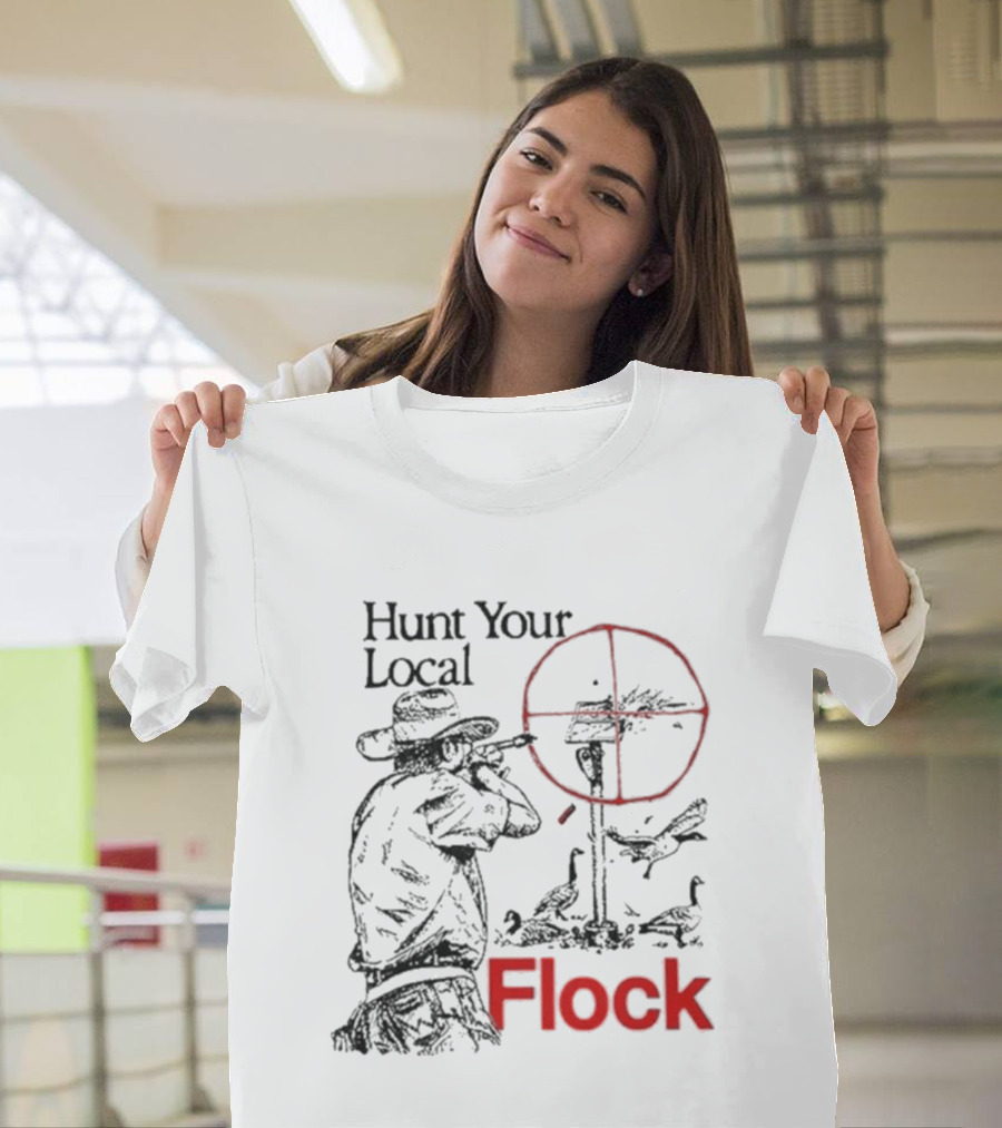 Hunt Your Local Flock Hunter Targeting Birds In Crosshair T-Shirt