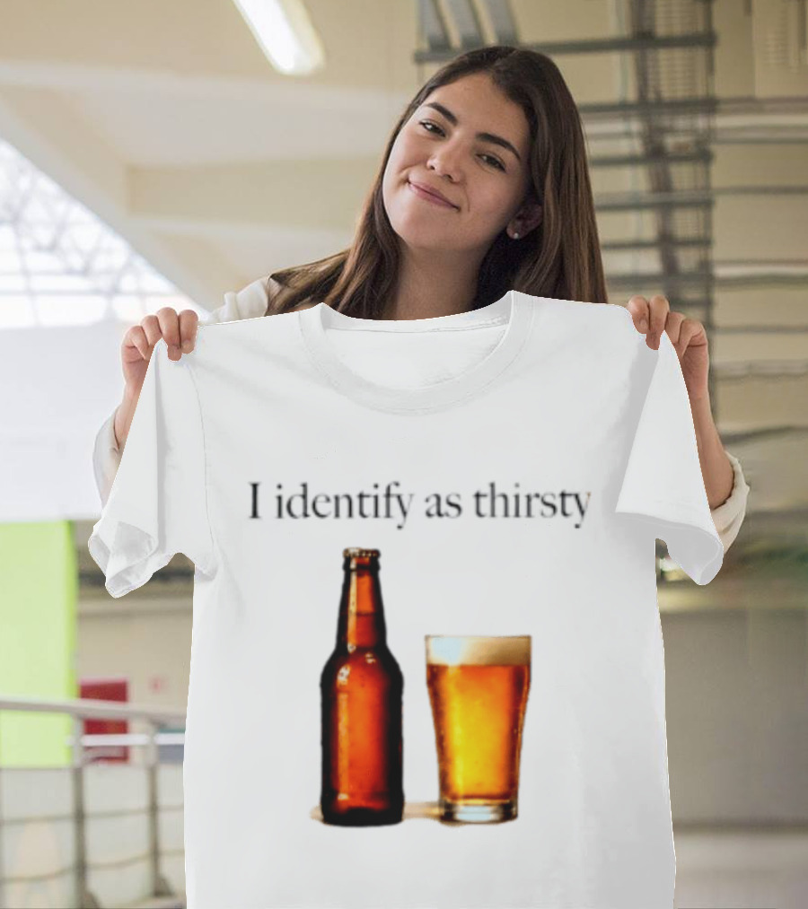 I Identify As Thirsty Beer Drinking Bottle And Glass T-Shirt