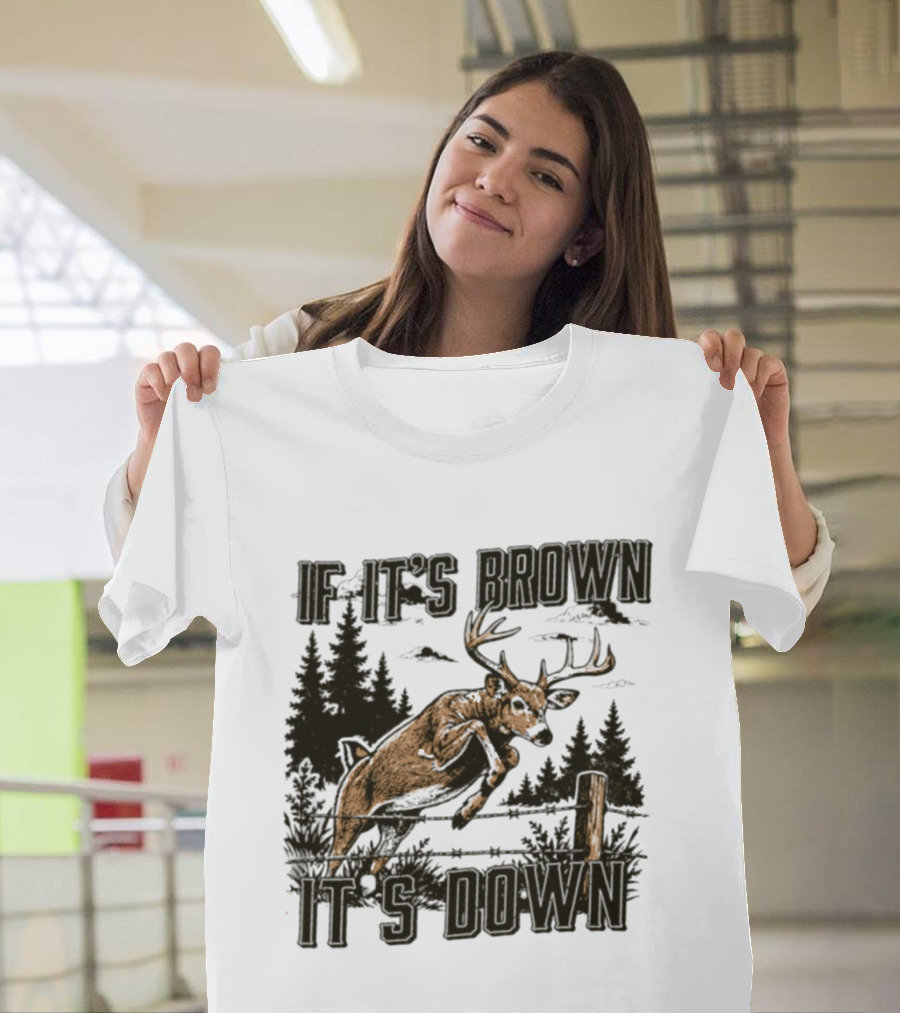 If It's Brown It's Down Deer Hunting Forest Scene T-Shirt