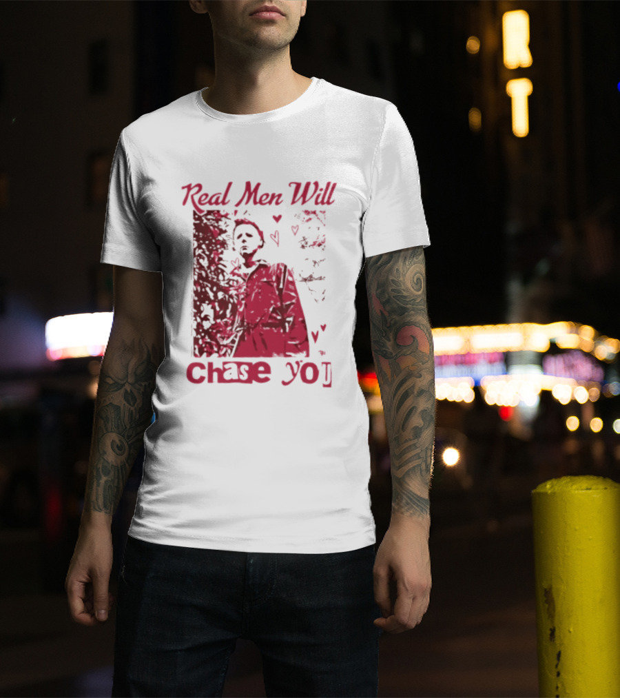 Real Men Will Chase You Michael Myers Halloween Hearts T-Shirt