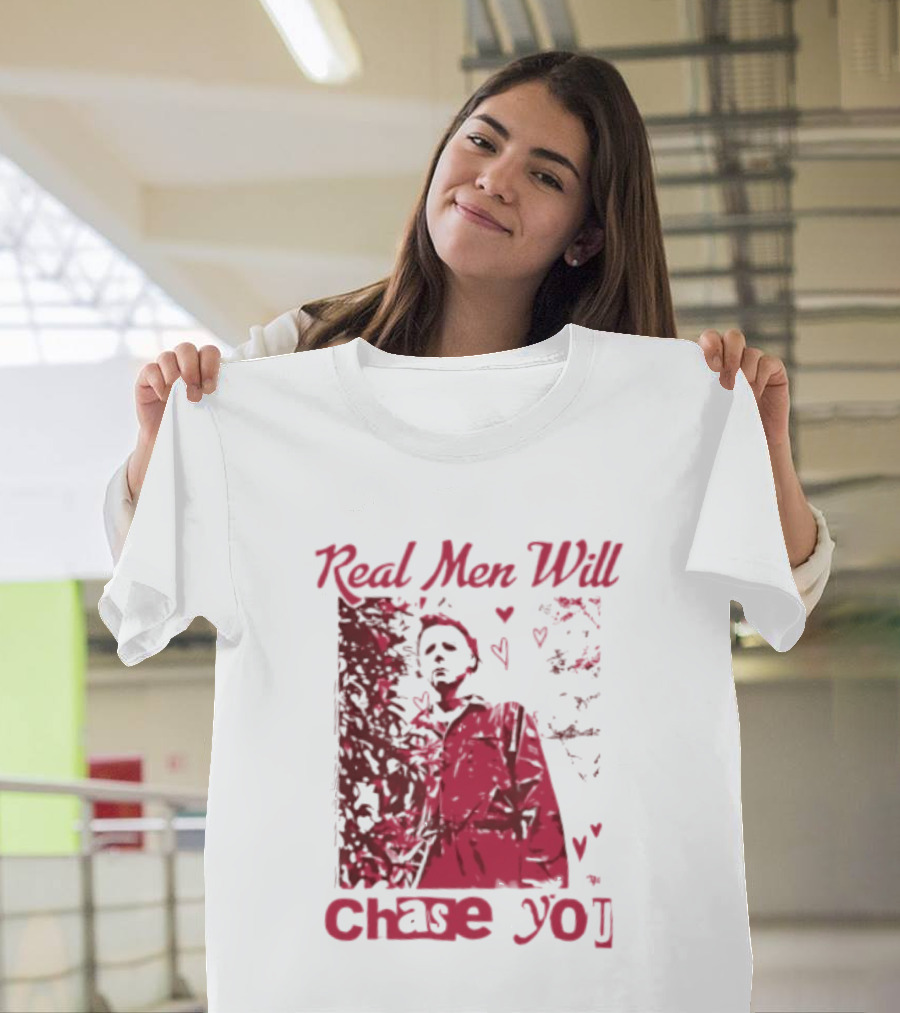 Real Men Will Chase You Michael Myers Halloween Hearts T-Shirt