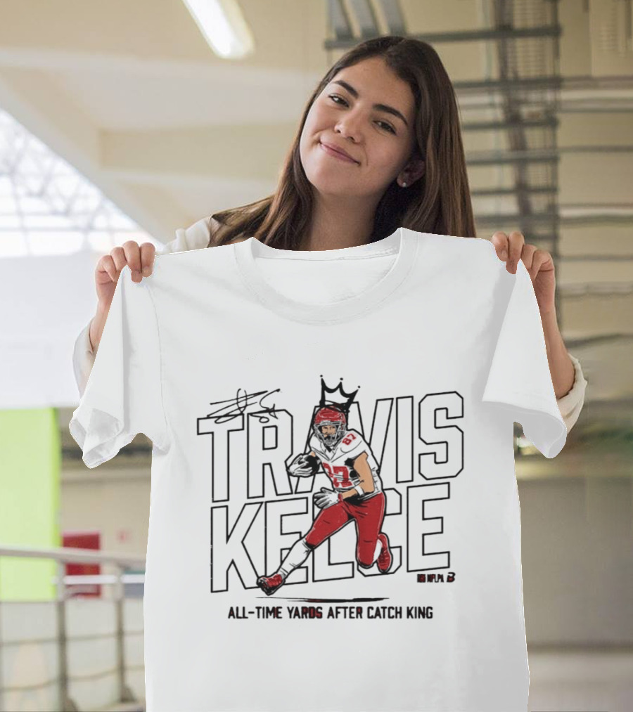 Travis Kelce All Time Yards After Catch King Iconic Crowned Football Star T-Shirt