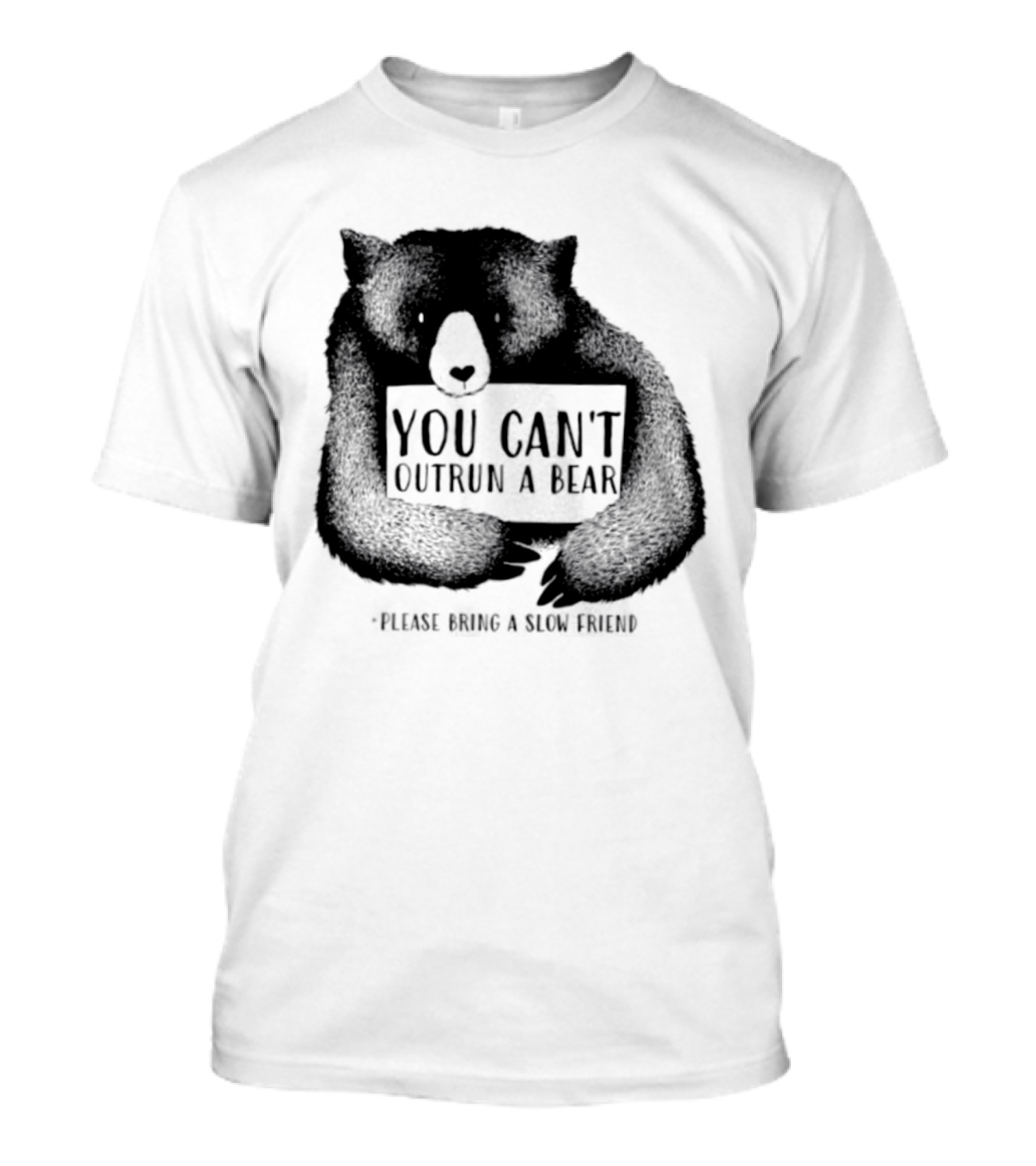 You Can't Outrun A Bear Please Bring A Slow Friend T-Shirt