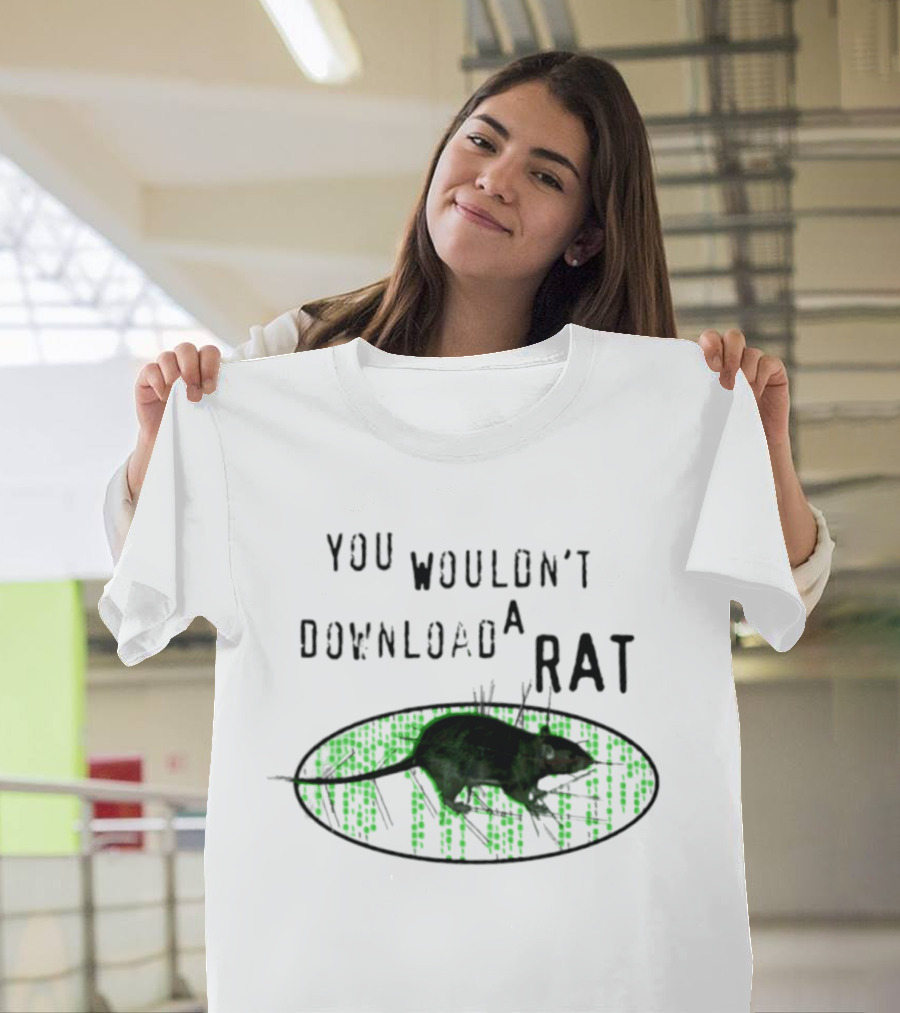 You Wouldn't Download A Rat Piracy Internet Humor Meme T-Shirt
