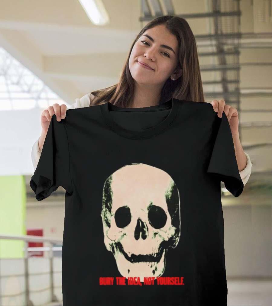 Bury The Idea Not Yourself Skull Dark T-Shirt