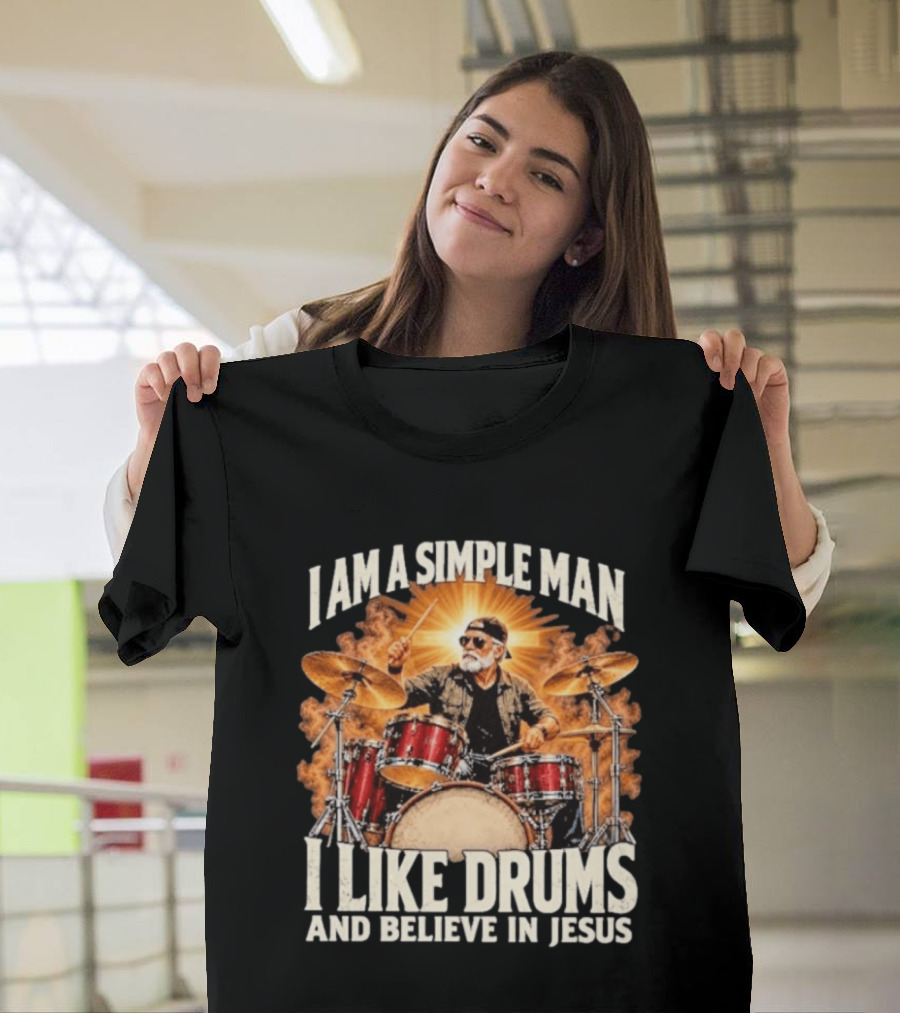 I Am A Simple Man I Like Drums And Believe In Jesus Sunburst Drummer T-Shirt