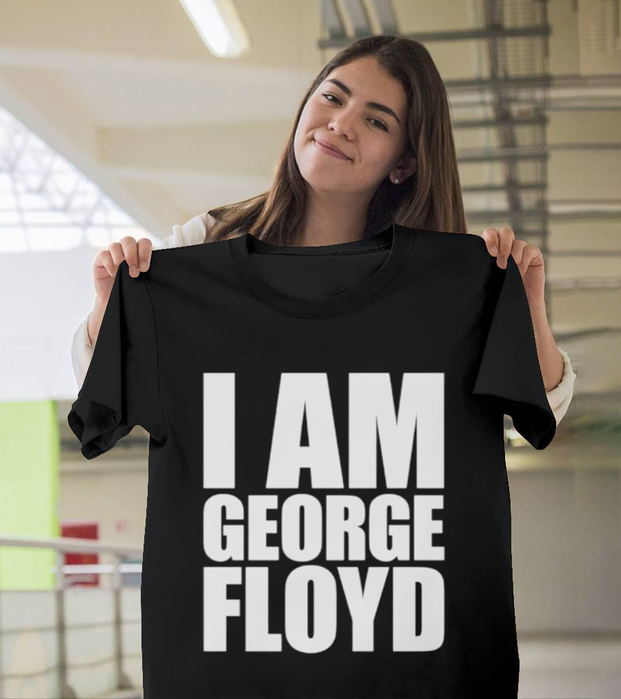 I Am George Floyd T-Shirt