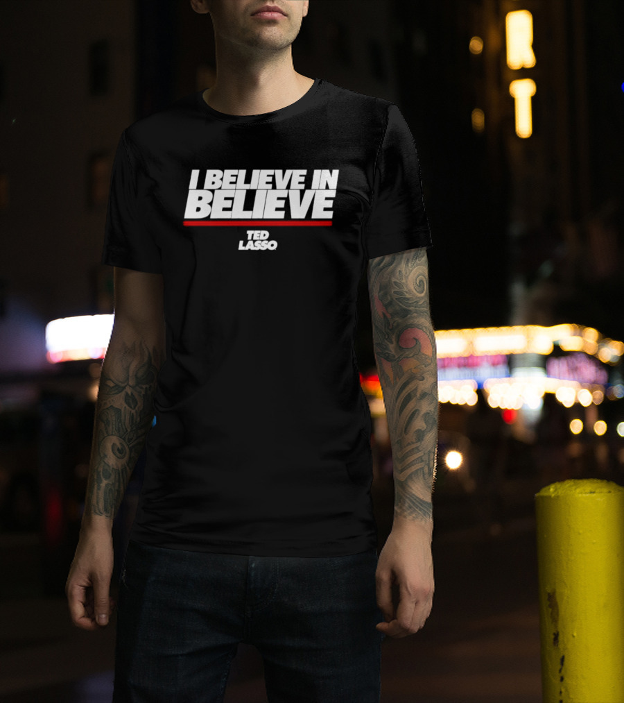 I Believe In Believe Ted Lasso AFC Richmond Optimism And Unity T-Shirt