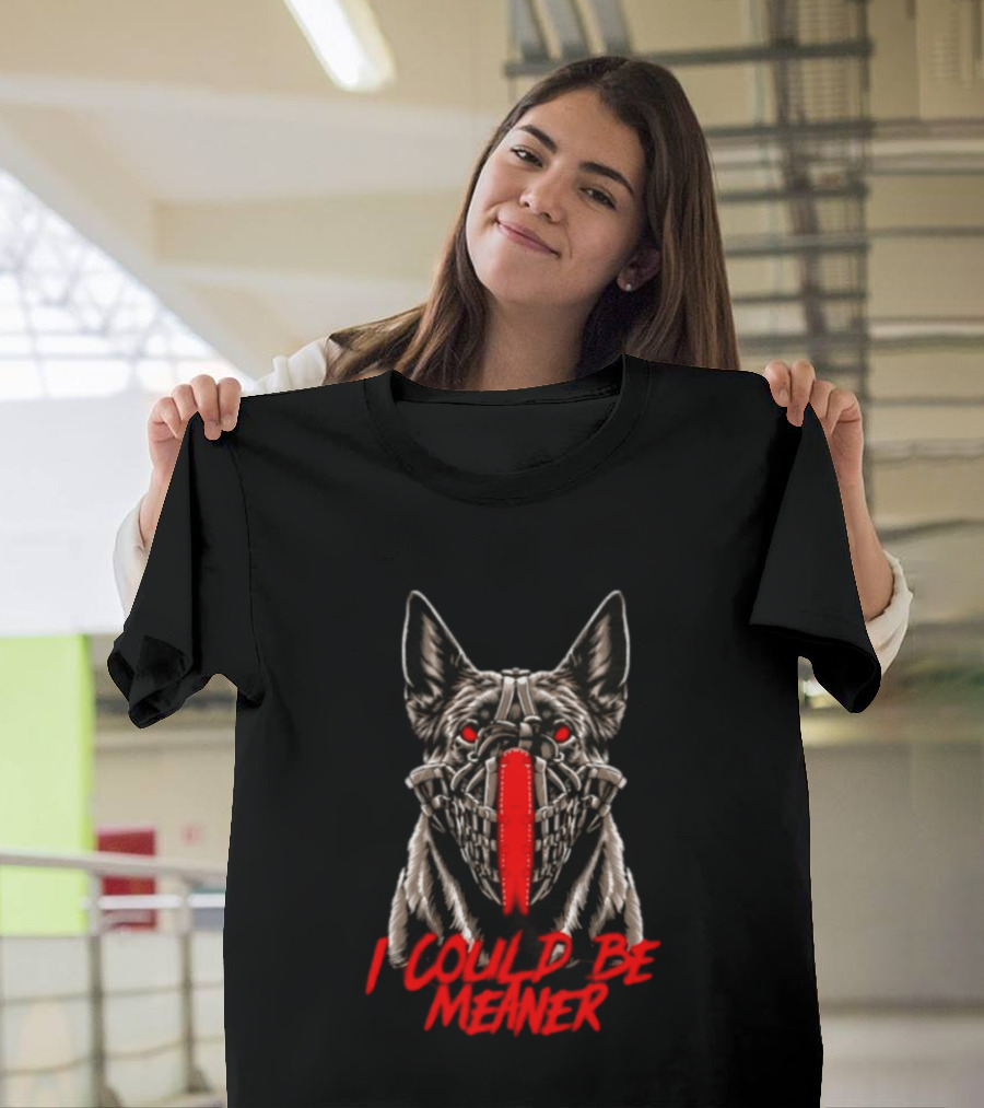 I Could Be Meaner German Shepherd Dog Mask Red Eyes T-Shirt