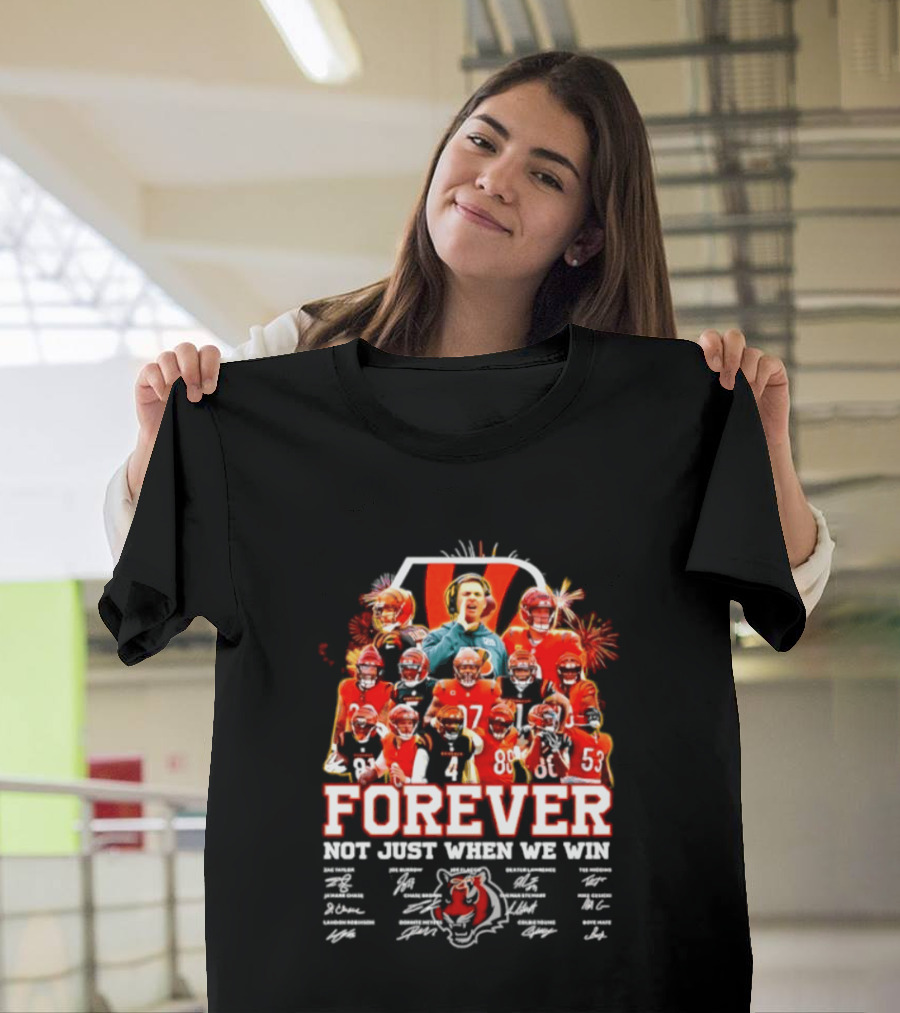 Cincinnati Bengals Forever Not Just When We Win Team Players Signatures T-Shirt