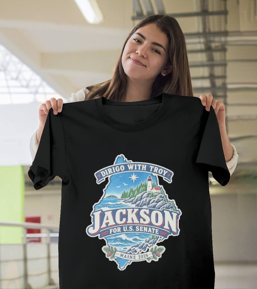 Dirigo With Troy Jackson Maine 2026 U.S. Senate Lighthouse And Pinecones T-Shirt