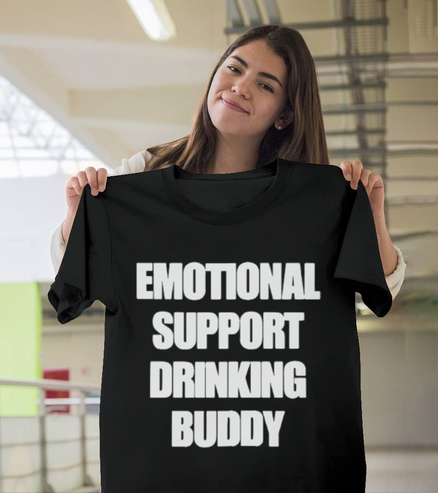 Emotional Support Drinking Buddy Funny Novelty T-Shirt