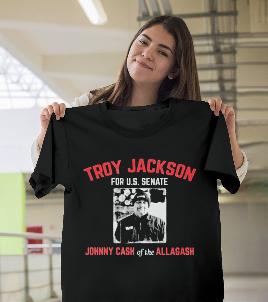 Troy Jackson For U.S. Senate Johnny Cash Of The Allagash T-Shirt